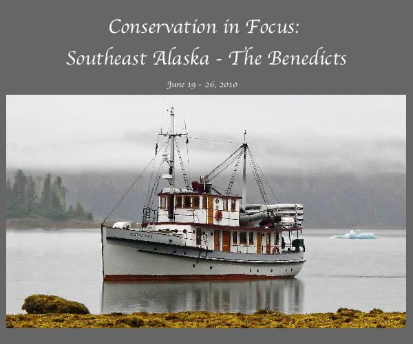 Conservation in Focus: Southeast Alaska - The Benedicts - June 19 - 26, 201